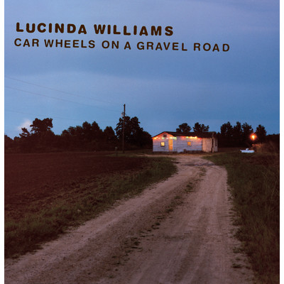 Car Wheels On A Gravel Road/ルシンダ・ウィリアムズ