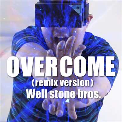 OVERCOME(remix version)/Well stone bros.