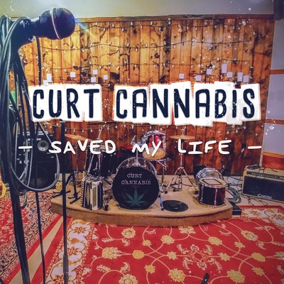 Saved My Life/Curt Cannabis