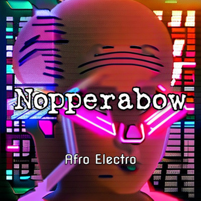 アルバム/Afro Electro/Nopperabow