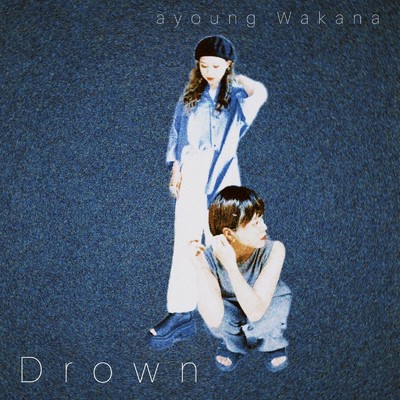 Drown/ayoung. & Wakana