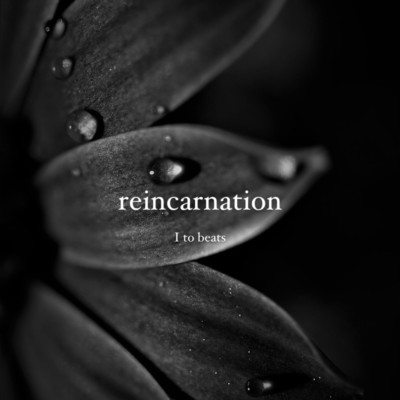 シングル/reincarnation/I to beats