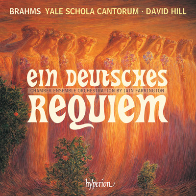 Brahms: Ein deutsches Requiem, Op. 45 (Chamber Orch. Farrington): VI. Solo Baritone and Chorus. Denn wir haben hie keine bleibende Statt/デイヴィッド・ヒル／Yale Schola Cantorum