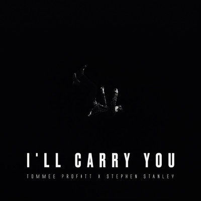 シングル/I'll Carry You/Tommee Profitt／Stephen Stanley