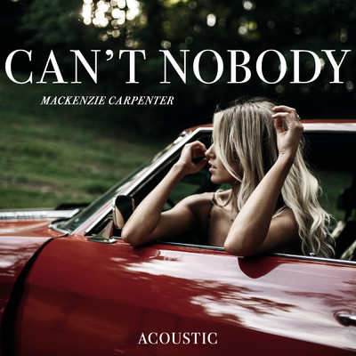 アルバム/Can't Nobody (Acoustic)/Mackenzie Carpenter