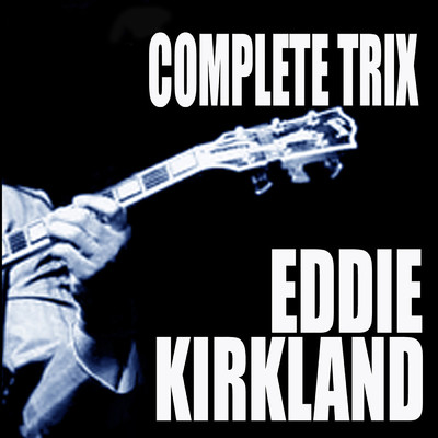 Complete Trix Sessions/エディ・カークランド