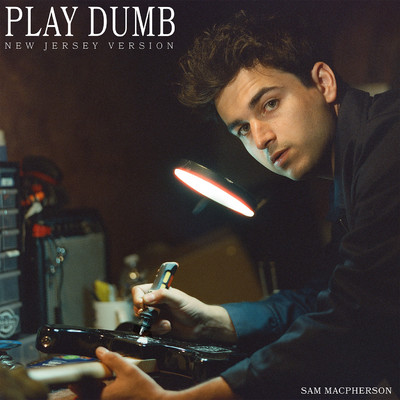 シングル/Play Dumb (New Jersey Version)/Sam MacPherson