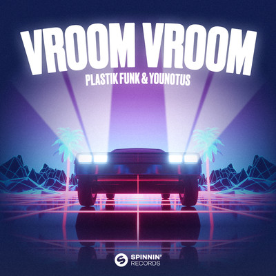 シングル/Vroom Vroom (Extended Mix)/Plastik Funk & YouNotUs