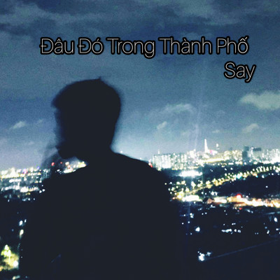 シングル/Dau Do Trong Thanh Pho (Beat)/SAY