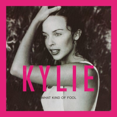 What Kind of Fool？ (Heard All That Before)/Kylie Minogue