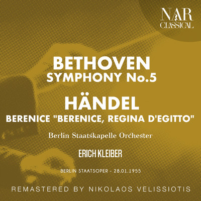 BETHOVEN: SYMPHONY No. 5; HANDEL: BERENICE ”BERENICE, REGINA D'EGITTO”/Erich Kleiber & Berlin Staatskapelle Orchester