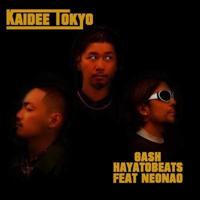 KAIDEE TOKYO ・ GASH ・ NEONAO ・ HAYATOBEATZ