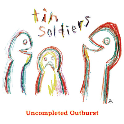Uncompleted Outburst (deluxe edition)/TIN SOLDIERS
