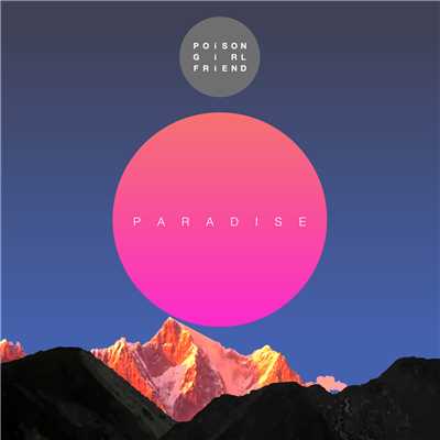 シングル/Paradise/POiSON GiRL FRiEND