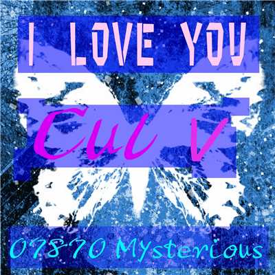 I Love You feat.CUL/07870 Mysterious