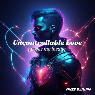 シングル/Uncontrollable love drives me insane/niiyan