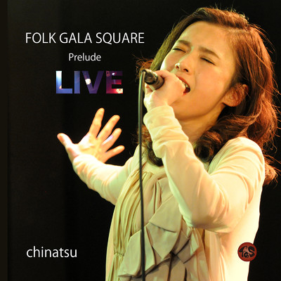 FOLK GALA SQUARE Prelude LIVE - chinatsu -/chinatsu