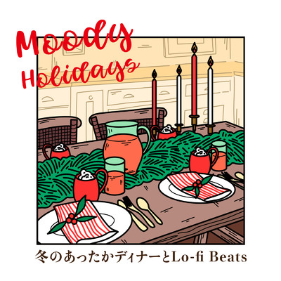 Moody Holidays: 冬のあったかディナーとLo-fi Beats (DJ Mix)/Eximo Blue