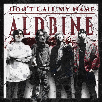 シングル/Don't Call My Name/ALDBINE