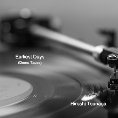アルバム/Earliest Days (Demo Tapes)/Hiroshi Tsunaga