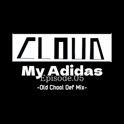 My Adidas Episode.05 (Old School Def Mix)/蔵人