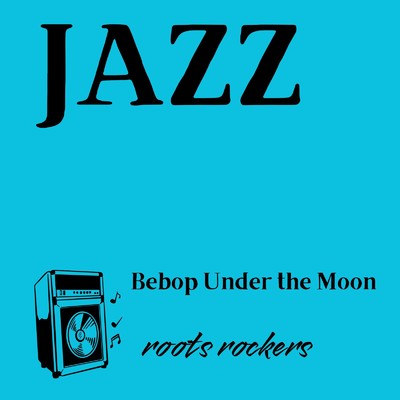 シングル/Bebop Under the Moon/roots rockers
