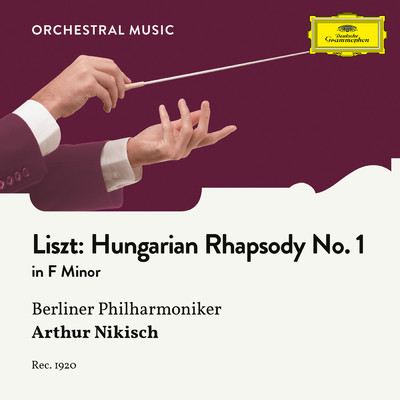 シングル/Liszt: Hungarian Rhapsody No. 1 in F Minor, S. 359 No. 1/ベルリン・フィルハーモニー管弦楽団／アルトゥール・ニキシュ