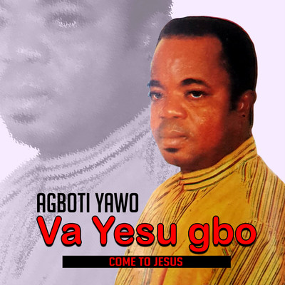 アルバム/Va Yesu Gbo (Explicit)/Agboti Yawo Mawunam