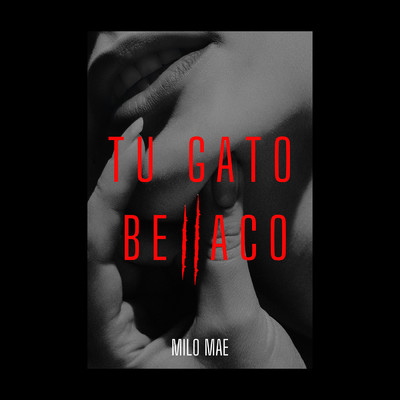 Tu Gato Bellaco (Explicit)/Milo Mae