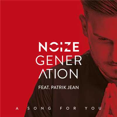 A Song For You (featuring Patrik Jean)/Noize Generation