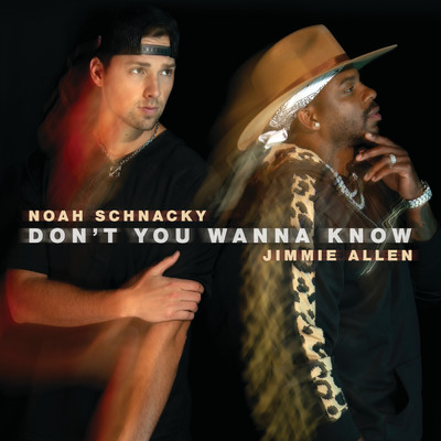 Don't You Wanna Know/Noah Schnacky／ジミー・アレン
