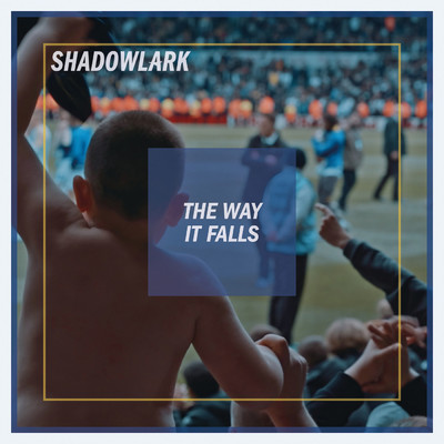 シングル/The Way It Falls/Shadowlark