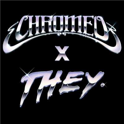 Must've Been (feat. DRAM) [Chromeo x THEY. Version]/Chromeo