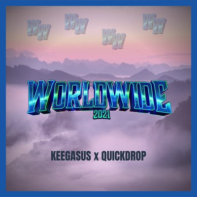 Worldwide 2021 (Extended Mix)/Keegasus／Quickdrop