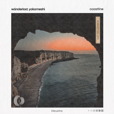 Coastline/Wanderlost／Yokomeshi／Disruptive LoFi