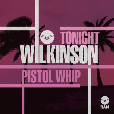 Tonight ／ Pistol Whip/Wilkinson