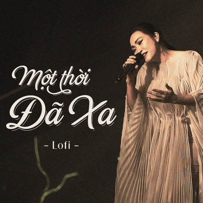 Mot Thoi Da Xa (Lofi)/Phuong Thanh