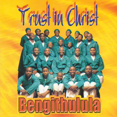 Bengithulula/Trust in Christ