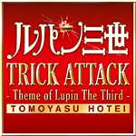 TRICK ATTACK -Theme of Lupin The Third-/布袋寅泰