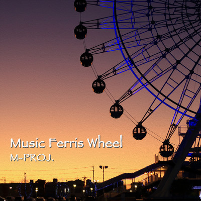 Music Ferris Wheel/M-PROJ.