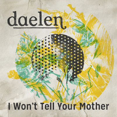 I Won't Tell Your Mother/daelen