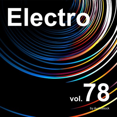 エレクトロ, Vol. 78 -Instrumental BGM- by Audiostock/Various Artists