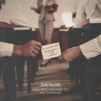 シングル/Yes, No, Maybe So (feat. Chronostasis)/[Meteor]
