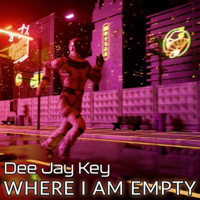 WHERE I AM EMPTY/Dee Jay Key