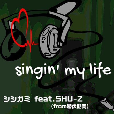 singin' my life (feat. SHU-Z)/シシガミ