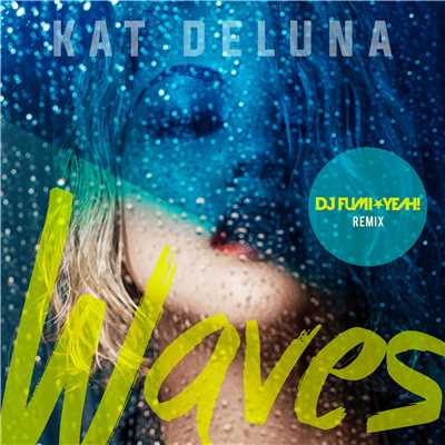 シングル/Waves (DJ FUMI★YEAH！ Remix)/Kat DeLuna
