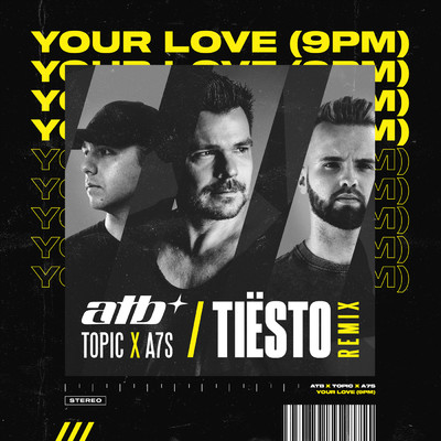 Your Love (9PM) (Tiesto Remix)/ATB／Topic／A7S／ティエスト