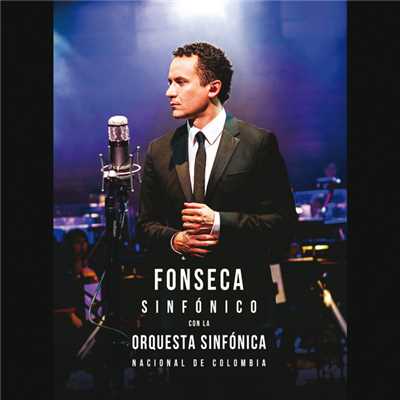 アルバム/Fonseca Sinfonico Con La Orquesta Sinfonica Nacional De Colombia/Fonseca