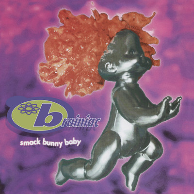 Smack Bunny Baby/Brainiac