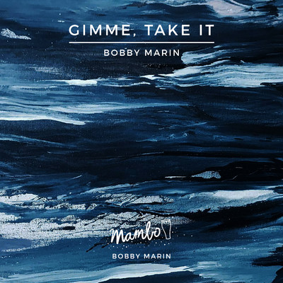 シングル/Gimme, Take It/Bobby Marin